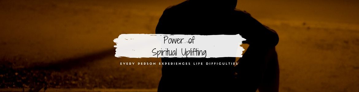 Power of Spiritual Uplifting