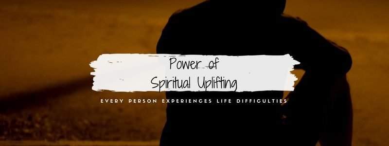 Power of Spiritual Uplifting