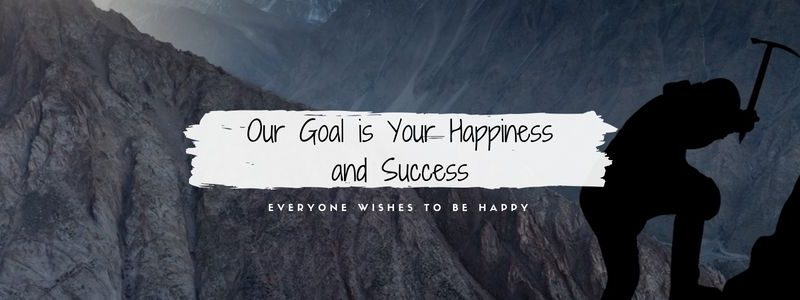 Our Goal is Your Happiness and Success