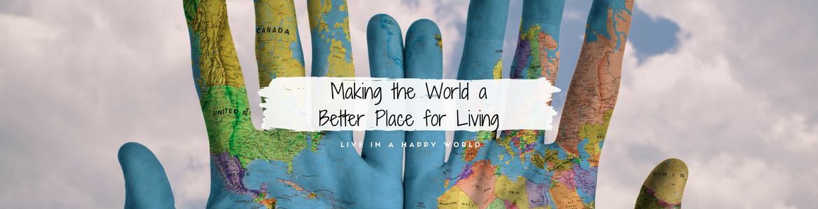 Making the World a Better Place for Living