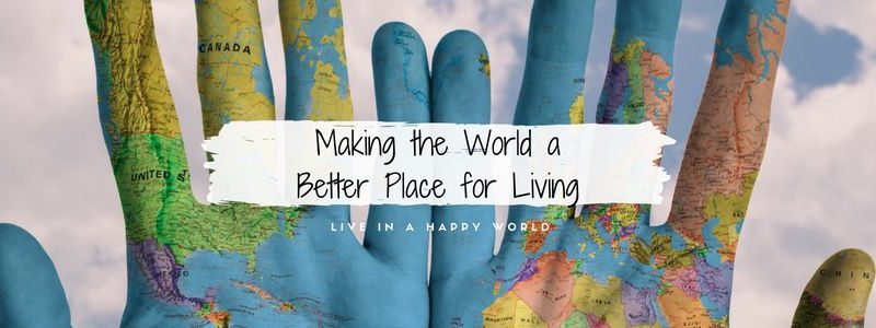 Making the World a Better Place for Living