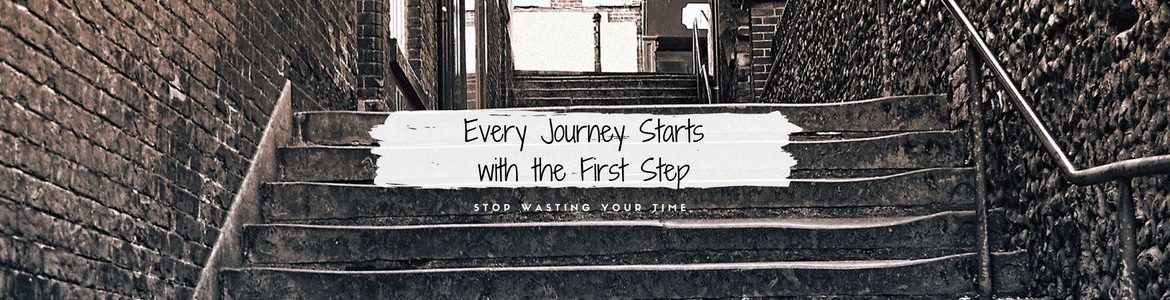 Every Journey Starts with the First Step