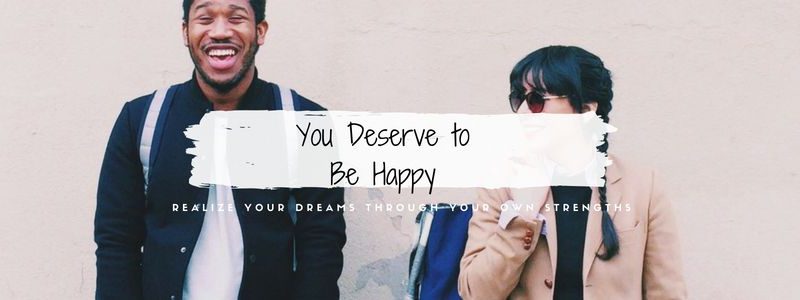 You Deserve to Be Happy