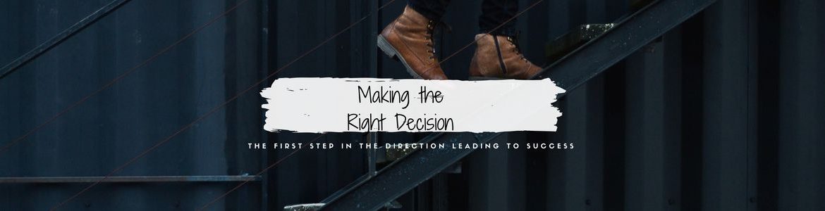 Making the Right Decision
