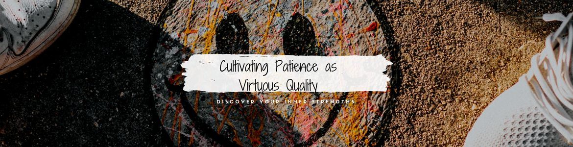 Cultivating Patience As A Virtuous Quality 5